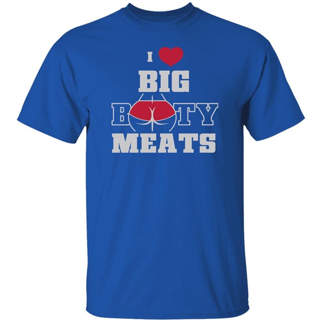 Ginger Billy Merch Big Booty Meats T Shirt I Love Big Booty Meats Ginger Billy Merch Big Booty Meats T Shirt I Love Big Booty Meats