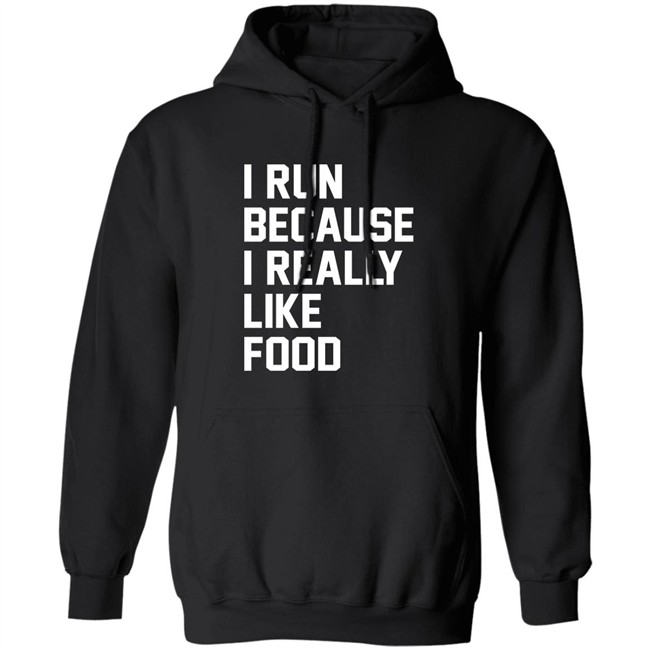 I Run Because I Really Like Food Shirt Chaulkster Tammy I Run Because I Really Like Food Shirt Chaulkster Tammy
