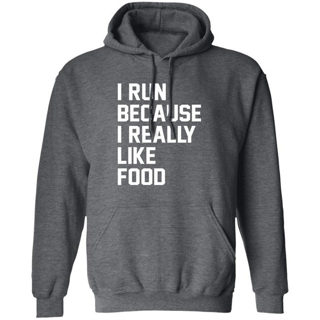 I Run Because I Really Like Food Shirt Chaulkster Tammy I Run Because I Really Like Food Shirt Chaulkster Tammy