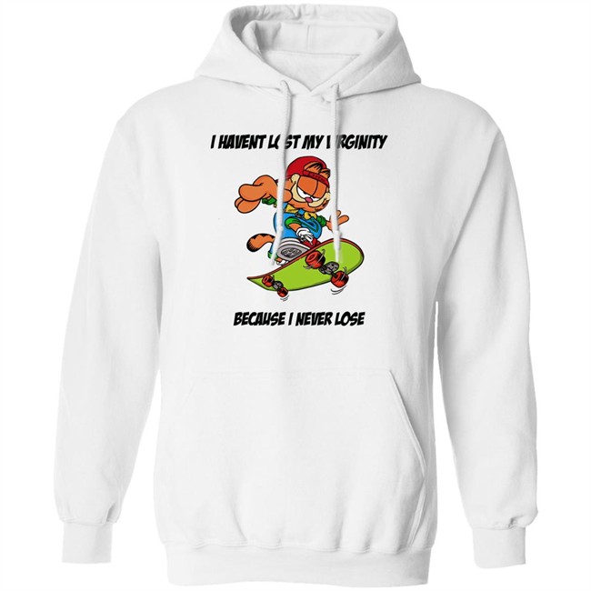 I Havent Lost My Virginity Because I Never Lose T Shirt I Havent Lost My Virginity Because I Never Lose T Shirt