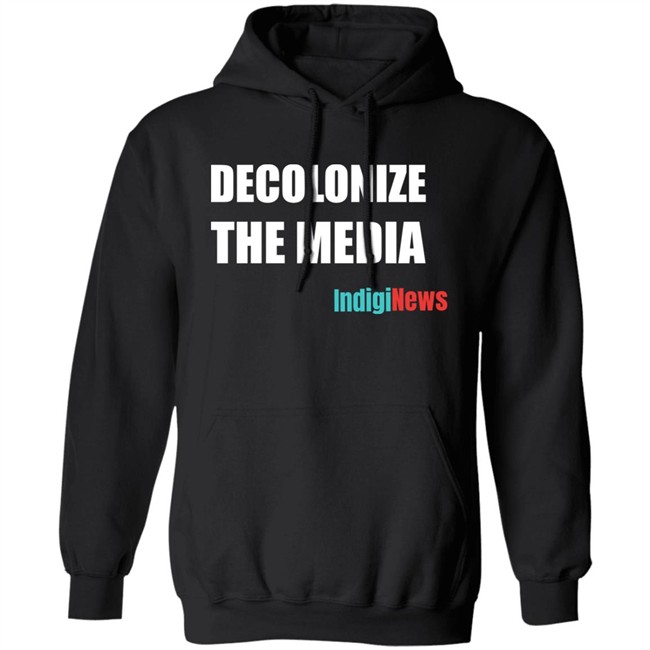 Decolonize The Media Shirt Indiginews Brandi Morin Decolonize The Media Shirt Indiginews Brandi Morin
