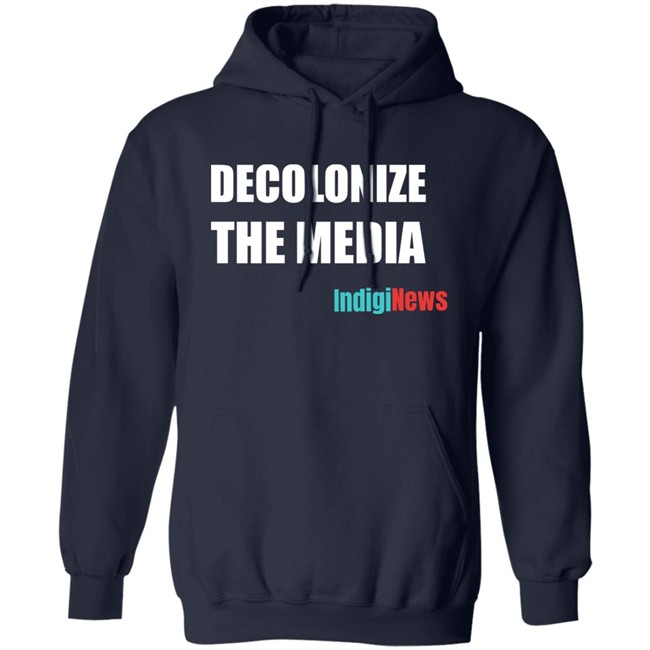 Decolonize The Media Shirt Indiginews Brandi Morin Decolonize The Media Shirt Indiginews Brandi Morin