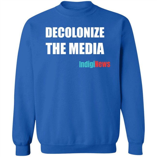 Decolonize The Media Shirt Indiginews Brandi Morin Decolonize The Media Shirt Indiginews Brandi Morin