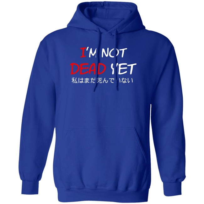 I'm Not Dead Yet- 私はまだ死んでいない T Shirt I'm Not Dead Yet- 私はまだ死んでいない T Shirt