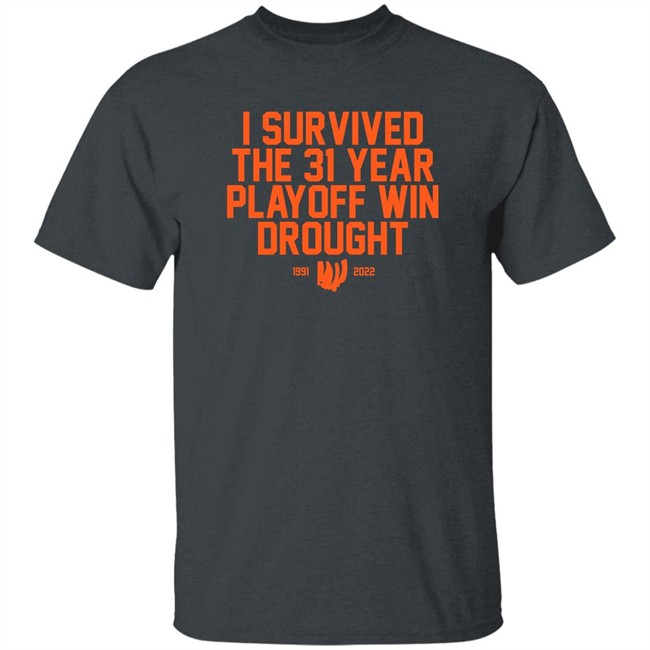 I Survived The 31 Year Playoff Win Drought 11991 2022 Shirt Joeski Broski