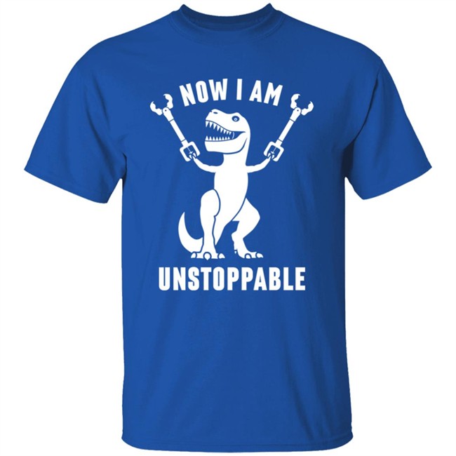 Now I Am Unstoppable T Shirt Mademesmile Now I Am Unstoppable T Shirt Mademesmile