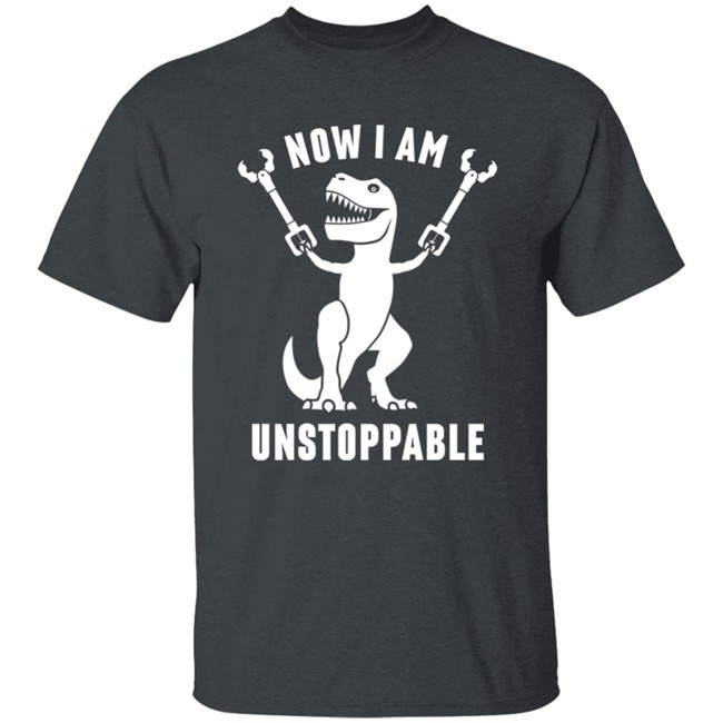 Now I Am Unstoppable T Shirt Mademesmile Now I Am Unstoppable T Shirt Mademesmile