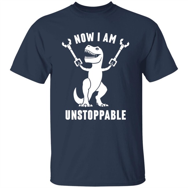 Now I Am Unstoppable T Shirt Mademesmile Now I Am Unstoppable T Shirt Mademesmile