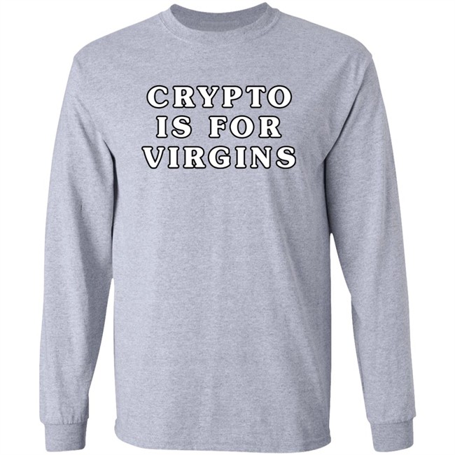 Crypto Is For Virgins Shirt Bonfire Crypto Is For Virgins Shirt Bonfire