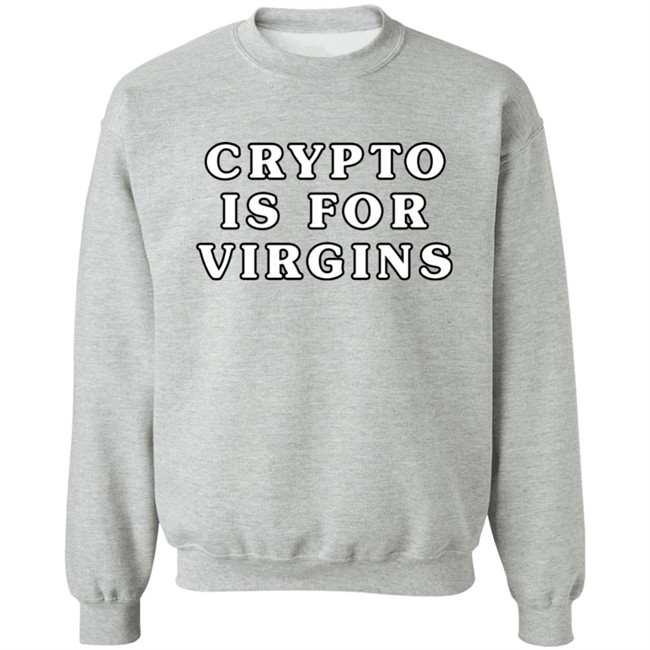 Crypto Is For Virgins Shirt Bonfire Crypto Is For Virgins Shirt Bonfire