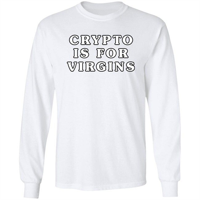 Crypto Is For Virgins Shirt Bonfire Crypto Is For Virgins Shirt Bonfire