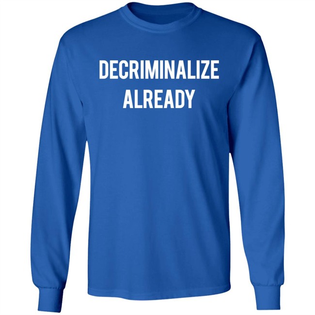 64 Gifts Shop Decriminalize Already Shirt 64 Gifts Shop Decriminalize Already Shirt