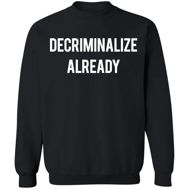 64 Gifts Shop Decriminalize Already Shirt 64 Gifts Shop Decriminalize Already Shirt