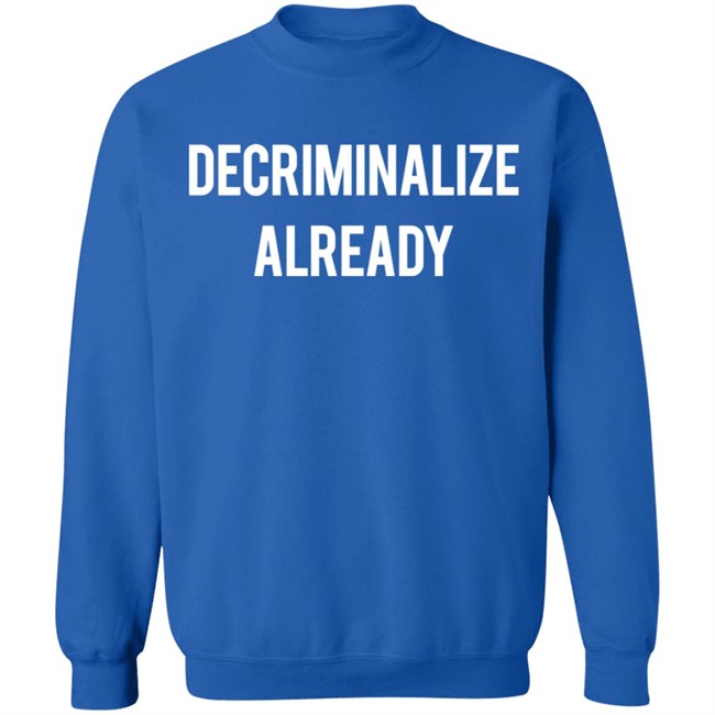 64 Gifts Shop Decriminalize Already Shirt 64 Gifts Shop Decriminalize Already Shirt