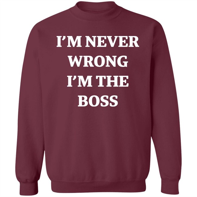 I’m Never Wrong I’m The Boss Shirt Dr Dira Shirts I’m Never Wrong I’m The Boss Shirt Dr Dira Shirts