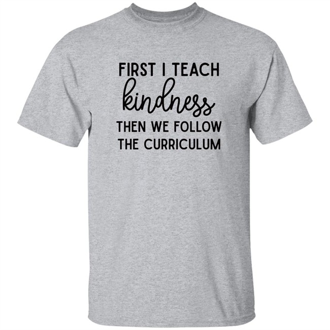 Habosha Janel First I Teach Kindness Then We Follow The Curriculum Sweatshirt Habosha Janel First I Teach Kindness Then We Follow The Curriculum Sweatshirt