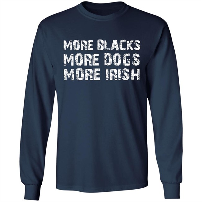 Trevor Sinclair More Blacks More Dogs More Irish Shirt Trevor Sinclair More Blacks More Dogs More Irish Shirt