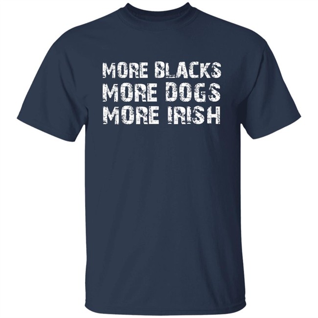 Trevor Sinclair More Blacks More Dogs More Irish Shirt Trevor Sinclair More Blacks More Dogs More Irish Shirt