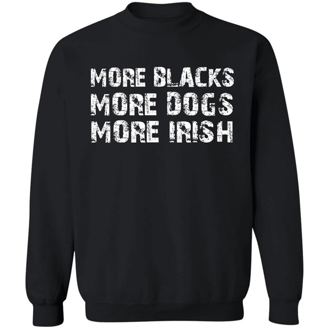 Trevor Sinclair More Blacks More Dogs More Irish Shirt Trevor Sinclair More Blacks More Dogs More Irish Shirt