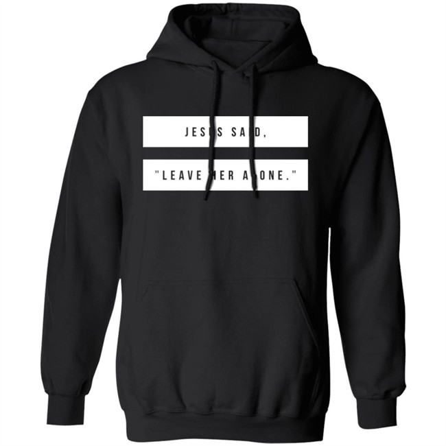 Kelsey Hamilton Jesus Said Leave Her Alone Sweatshirt Shirt Emschumacher Merch Kelsey Hamilton Jesus Said Leave Her Alone Sweatshirt Shirt Emschumacher Merch