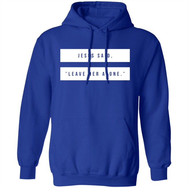 Kelsey Hamilton Jesus Said Leave Her Alone Sweatshirt Shirt Emschumacher Merch Kelsey Hamilton Jesus Said Leave Her Alone Sweatshirt Shirt Emschumacher Merch