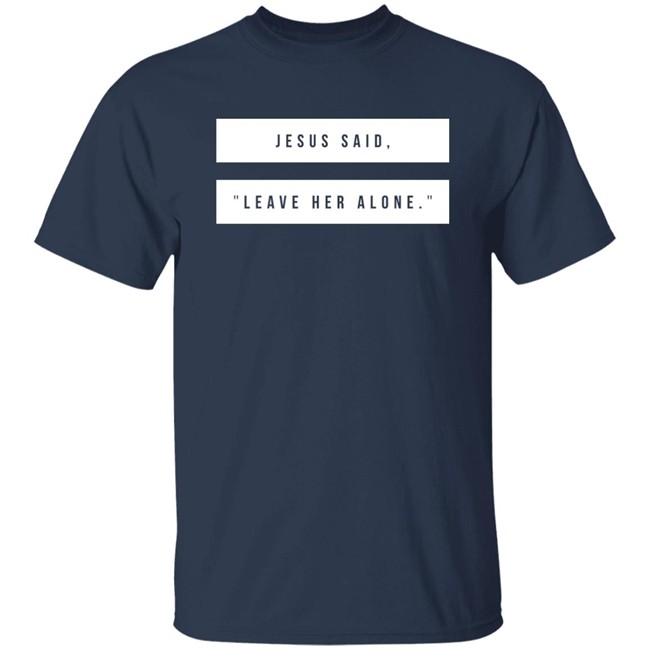 Kelsey Hamilton Jesus Said Leave Her Alone Sweatshirt Shirt Emschumacher Merch Kelsey Hamilton Jesus Said Leave Her Alone Sweatshirt Shirt Emschumacher Merch