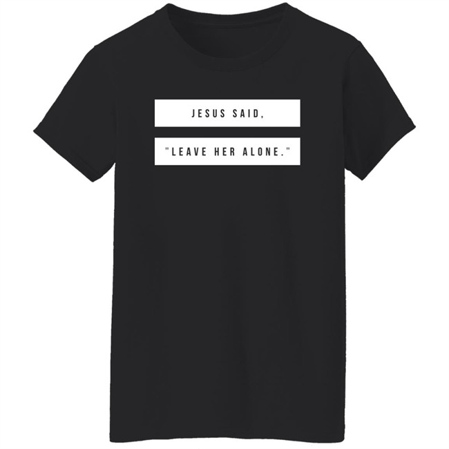 Kelsey Hamilton Jesus Said Leave Her Alone Sweatshirt Shirt Emschumacher Merch Kelsey Hamilton Jesus Said Leave Her Alone Sweatshirt Shirt Emschumacher Merch