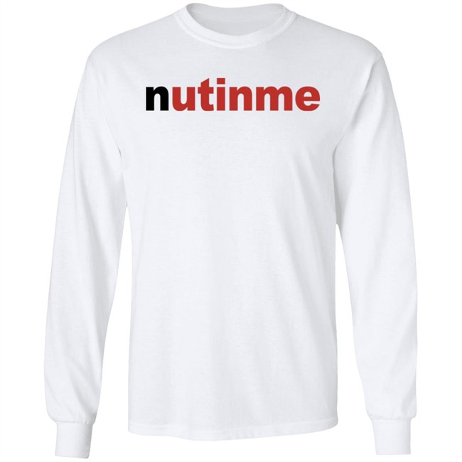 Nutinme Shirt Nutinme Shirt