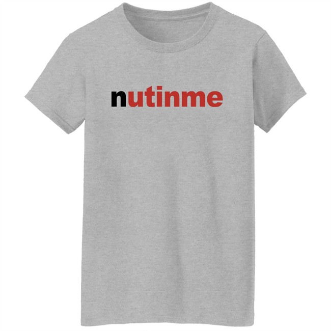 Nutinme Shirt Nutinme Shirt