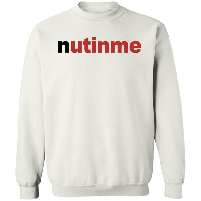 Nutinme Shirt Nutinme Shirt