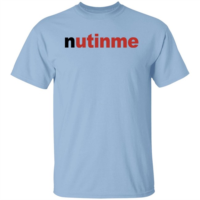 Nutinme Shirt Nutinme Shirt