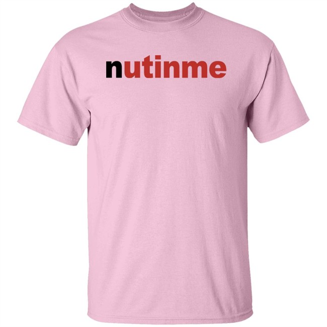 Nutinme Shirt Nutinme Shirt