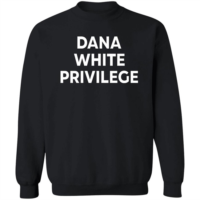 Champ Shit Merch Dana White Privilege T Shirt Champ Shit Merch Dana White Privilege T Shirt