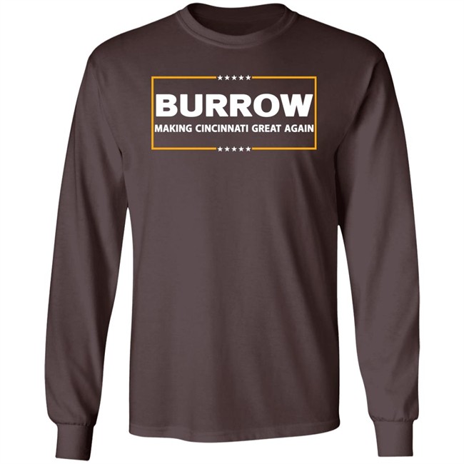 Joe Burrow Burrow Making Cincinnati Great Again Shirt Joe Burrow Burrow Making Cincinnati Great Again Shirt