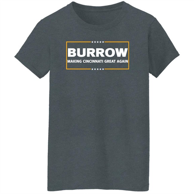 Joe Burrow Burrow Making Cincinnati Great Again Shirt Joe Burrow Burrow Making Cincinnati Great Again Shirt