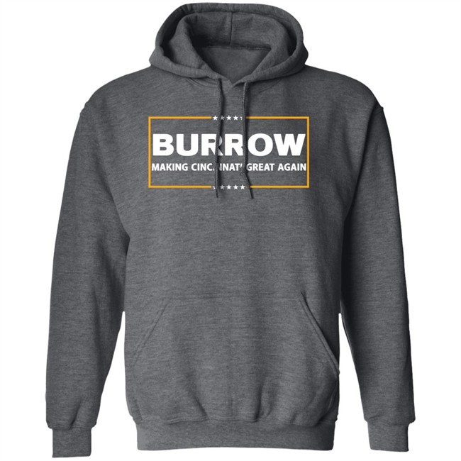 Joe Burrow Burrow Making Cincinnati Great Again Shirt Joe Burrow Burrow Making Cincinnati Great Again Shirt