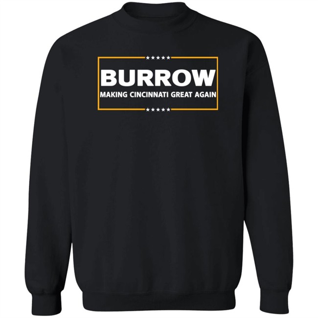 Joe Burrow Burrow Making Cincinnati Great Again Shirt Joe Burrow Burrow Making Cincinnati Great Again Shirt