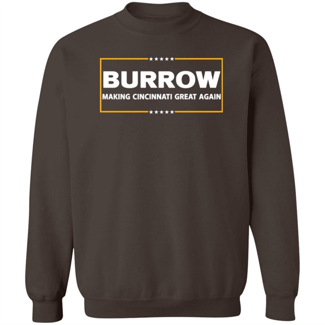 Joe Burrow Burrow Making Cincinnati Great Again Shirt Joe Burrow Burrow Making Cincinnati Great Again Shirt