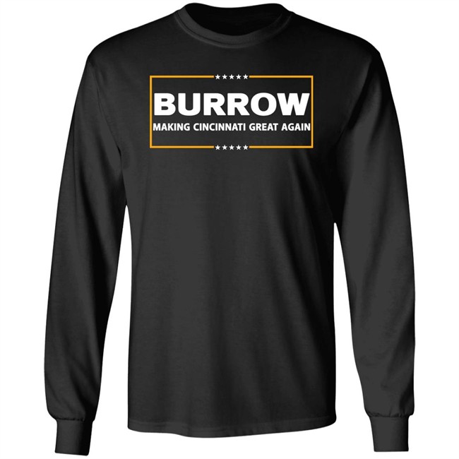 Joe Burrow Burrow Making Cincinnati Great Again Shirt Joe Burrow Burrow Making Cincinnati Great Again Shirt