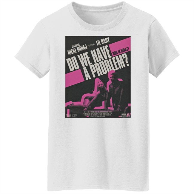 Nicki Minaj Merch Do We Have A Problem T Shirt Nicki Minaj Merch Do We Have A Problem T Shirt