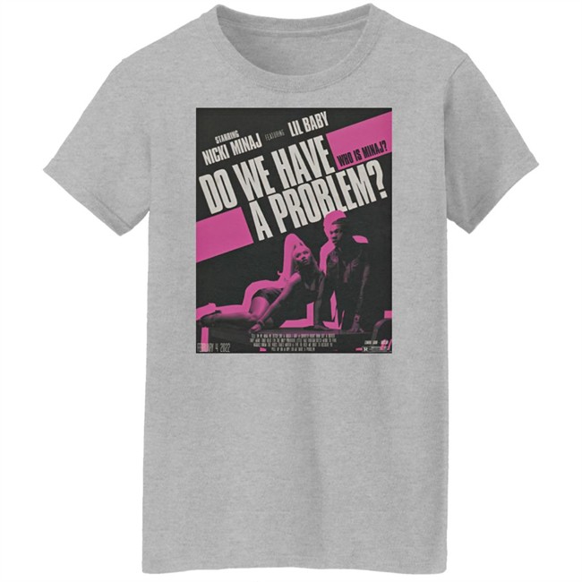 Nicki Minaj Merch Do We Have A Problem T Shirt Nicki Minaj Merch Do We Have A Problem T Shirt