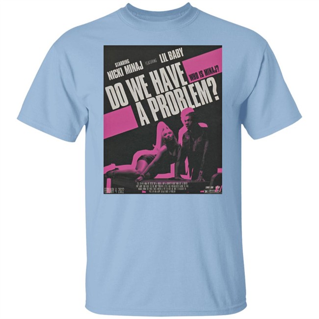 Nicki Minaj Merch Do We Have A Problem T Shirt Nicki Minaj Merch Do We Have A Problem T Shirt