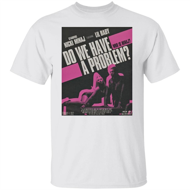 Nicki Minaj Merch Do We Have A Problem T Shirt