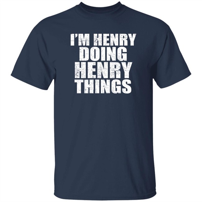 I’M Henry Doing Henry Things Shirt Mason I’M Henry Doing Henry Things Shirt Mason