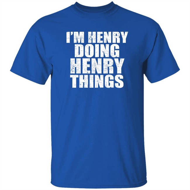 I’M Henry Doing Henry Things Shirt Mason I’M Henry Doing Henry Things Shirt Mason