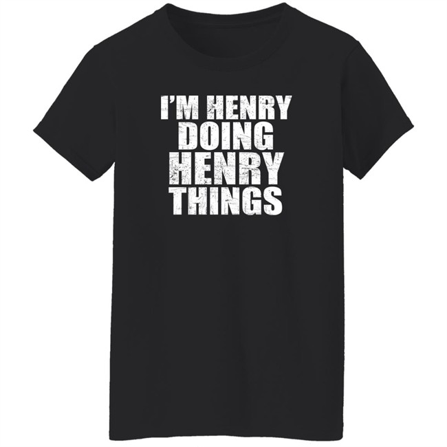 I’M Henry Doing Henry Things Shirt Mason I’M Henry Doing Henry Things Shirt Mason
