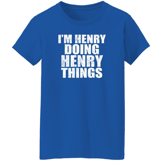 I’M Henry Doing Henry Things Shirt Mason I’M Henry Doing Henry Things Shirt Mason