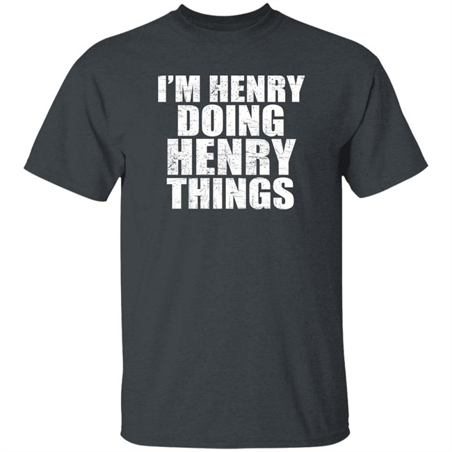 I’M Henry Doing Henry Things Shirt Mason I’M Henry Doing Henry Things Shirt Mason
