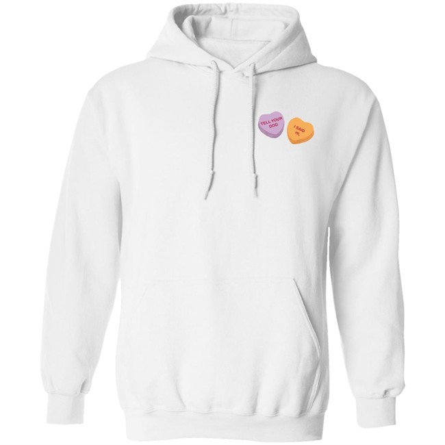 Weratedogs Merchandise Candy Hearts Tell Your Dog I Said Hi T Shirt Weratedogs Merchandise Candy Hearts Tell Your Dog I Said Hi T Shirt