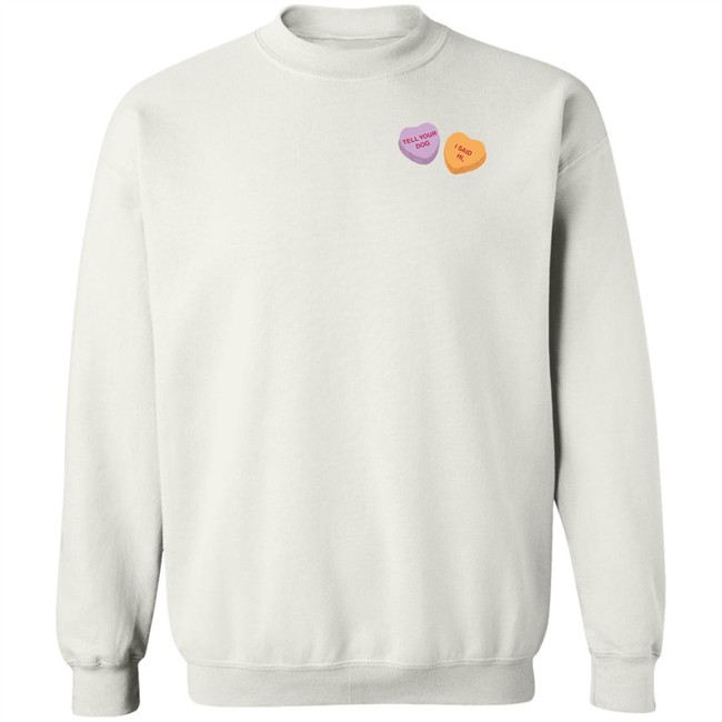 Weratedogs Merchandise Candy Hearts Tell Your Dog I Said Hi T Shirt Weratedogs Merchandise Candy Hearts Tell Your Dog I Said Hi T Shirt
